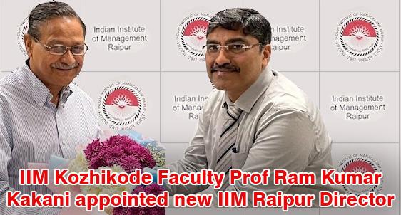 Prof Ram Kumar Kakani Appointed IIM Raipur Director