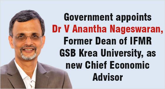 Government appoints Dr V Anantha Nageswaran, as new Chief Economic Advisor