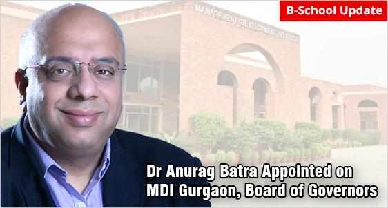 Business World Chairman Dr Anurag Batra joins on MDI Gurgaon Board
