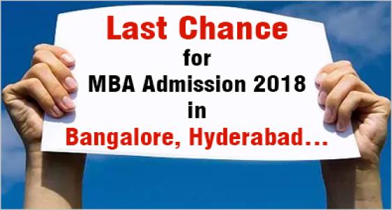 MBA Admission 2018 in Bangalore & Hyderabad: Last chance to get into top MBA colleges –Admission Details, Fee, Placements