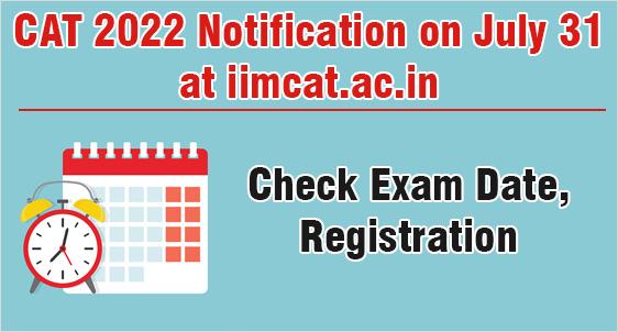 CAT 2022 Notification on July 31 at iimcat.ac.in