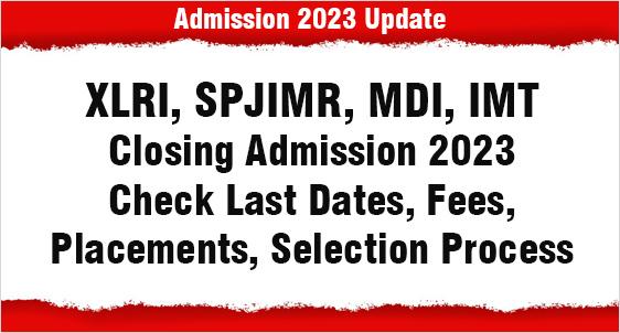 XLRI, SPJIMR, MDI, IMT Closing Admission 2023
