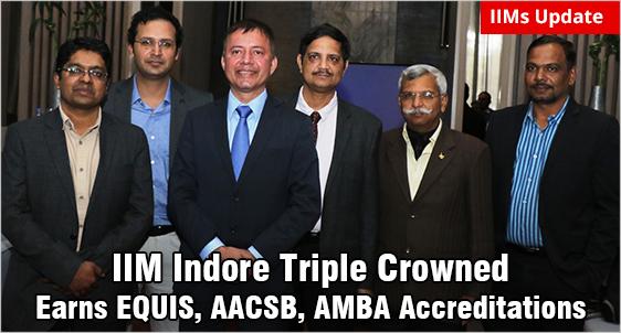 IIM Indore Triple Crowned with EQUIS, AACSB & AMBA Accreditations