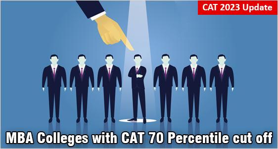List of MBA Colleges Accepting 70 Percentile in CAT 2023