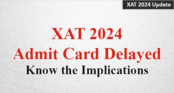 XAT 2024 Admit Card Delayed